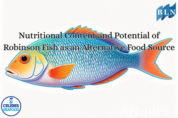 Nutritional Content and Potential of Robinson Fish as an Alternative Food Source